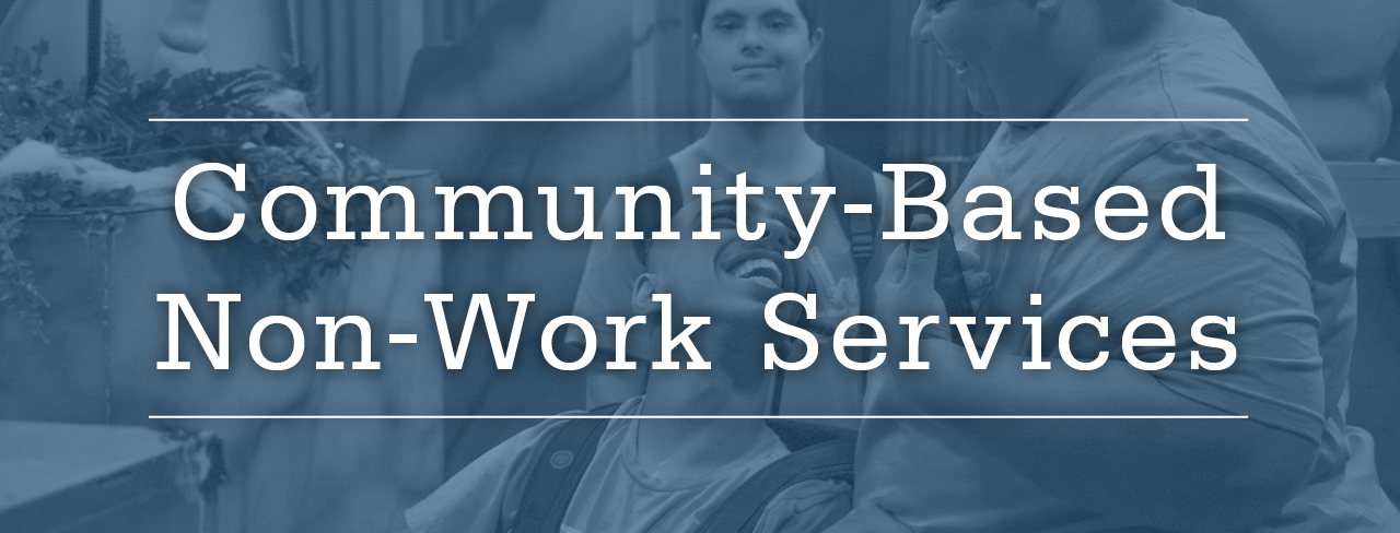 Community-Based Non-Work Services Banner