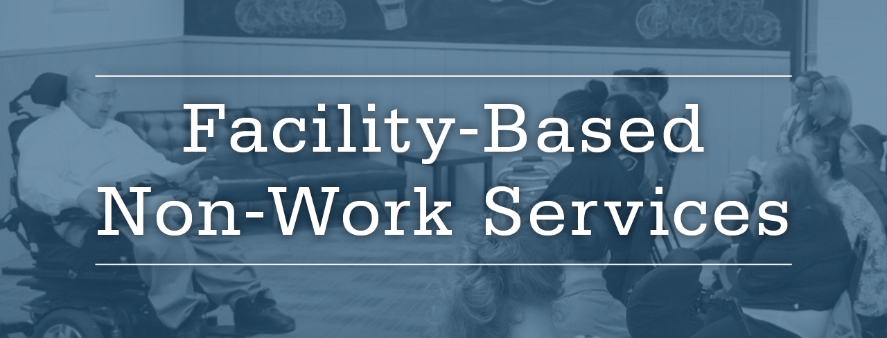 Facility-Based Non-Work Services Banner